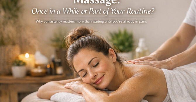 Massage: Once in a While or Part of Your Routine? image