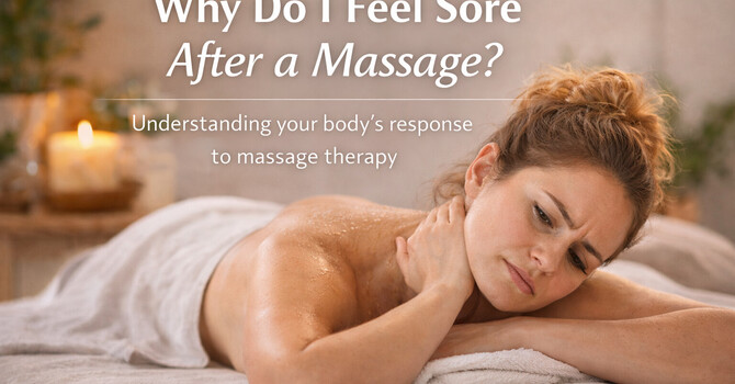 Why Do I Feel Sore After a Massage? image